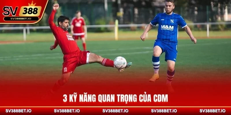 3 kỹ năng quan trọng của CDM