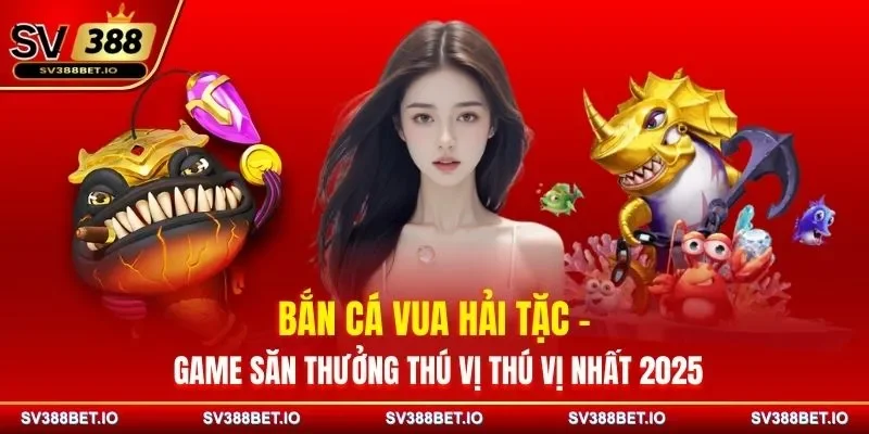 Bắn Cá Vua Hải Tặc - Game Săn Thưởng Thú Vị Thú Vị Nhất 2025