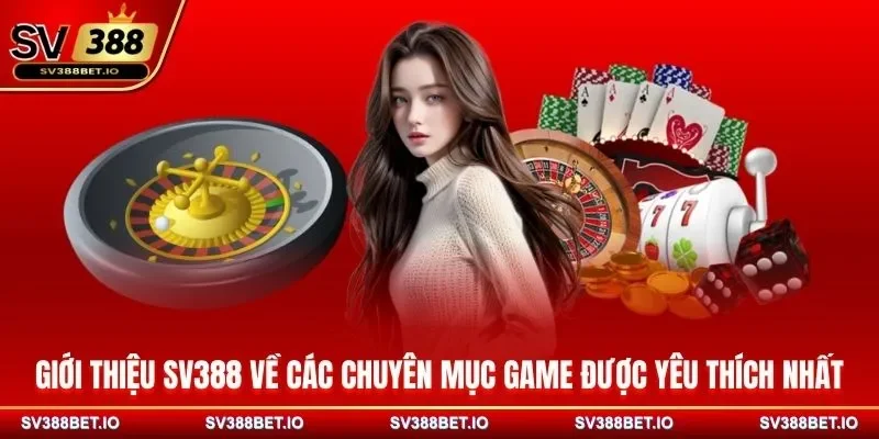 Giới thiệu SV388 về các chuyên mục game được yêu thích nhất