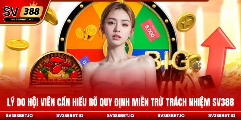 Lý do hội viên cần hiểu rõ quy định miễn trừ trách nhiệm SV388