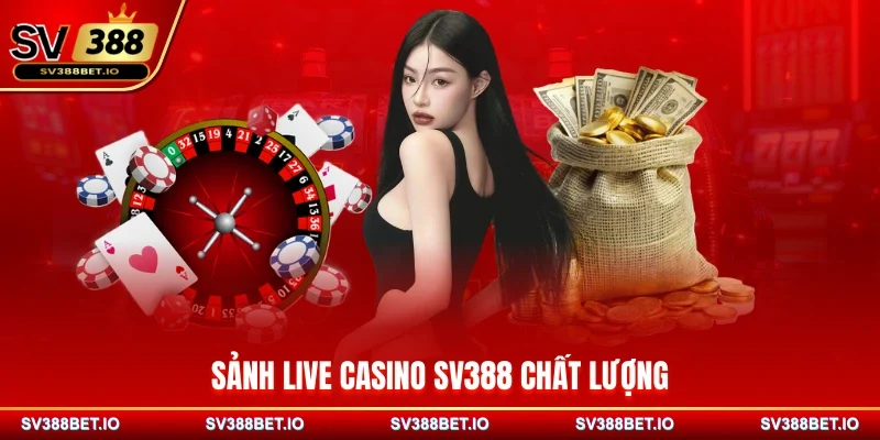Sảnh live Casino SV388 chất lượng