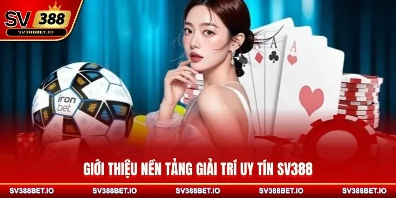 Giới thiệu nền tảng giải trí uy tín SV388